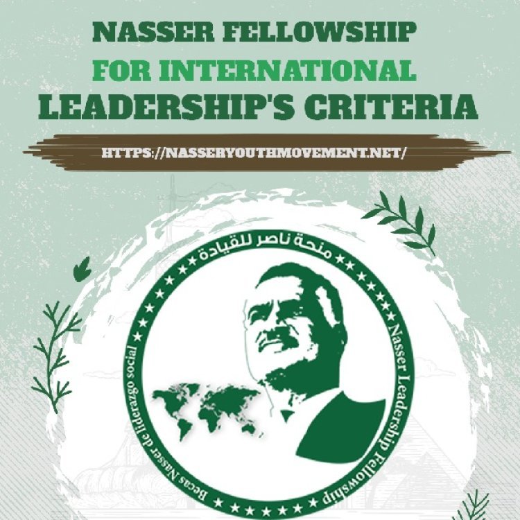 Mbinu za Tathmini na Vigezo vya Uteuzi kwa Waombaji wa Udhamini wa Kiongozi Gamal Abdel Nasser kwa Uongozi wa Kimataifa